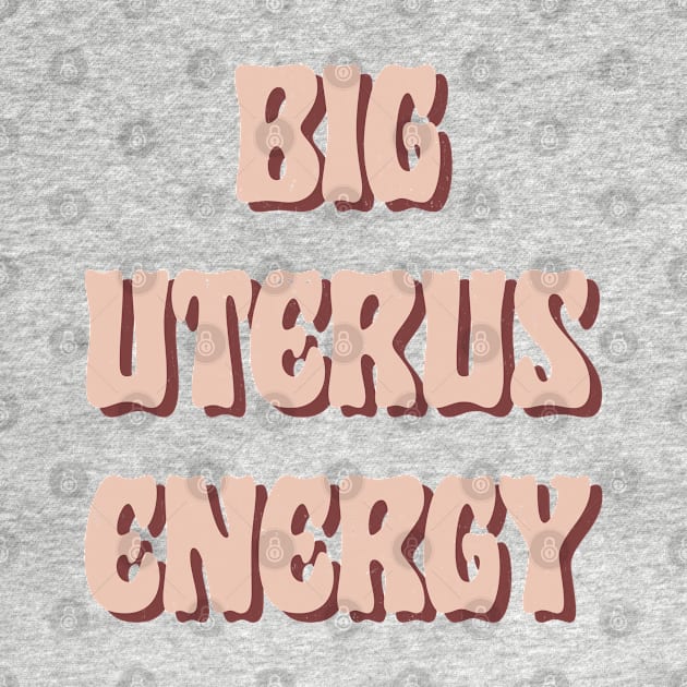 Big Uterus Energy / Feminist Typography Design by DankFutura